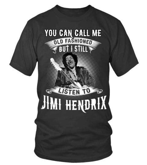 I STILL LISTEN TO JIMI HENDRIX