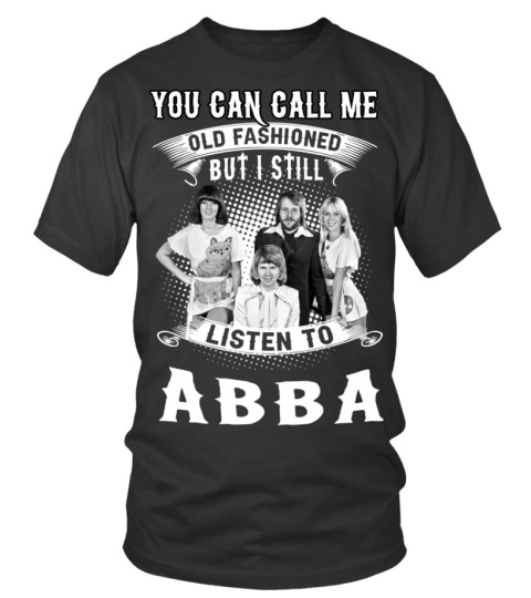 I STILL LISTEN TO ABBA