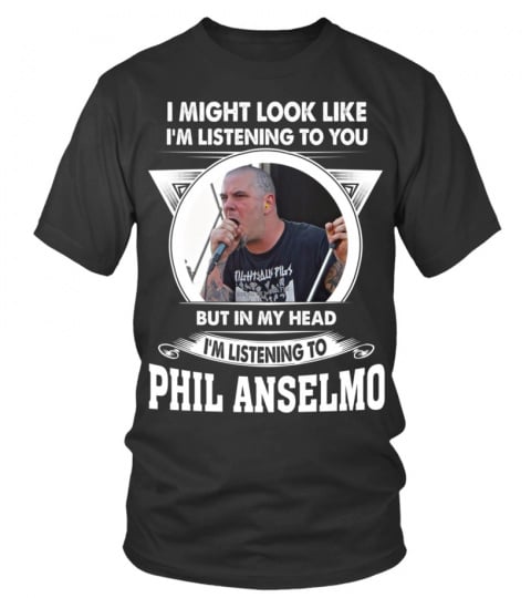 LISTENING TO PHIL ANSELMO