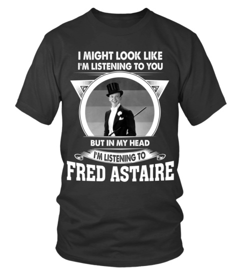 LISTENING TO FRED ASTAIRE