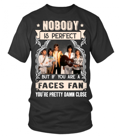 NOBODY IS PERFECT BUT IF YOU ARE A FACES FAN YOU'RE PRETTY DAMN CLOSE