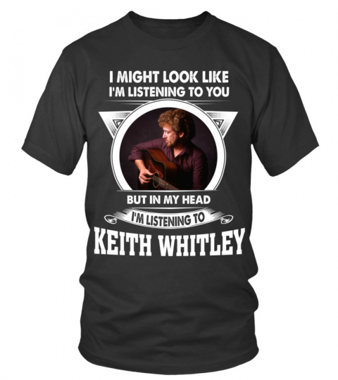 LISTENING TO KEITH WHITLEY