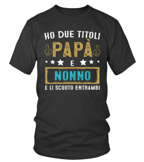 I Have Two Titles Dad And Papa And I Rock Them Both IT Edizione Limitata