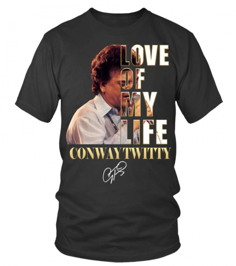 LOVE OF MY LIFE - CONWAY TWITTY