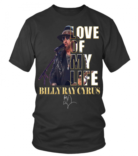 LOVE OF MY LIFE - BILLY RAY CYRUS