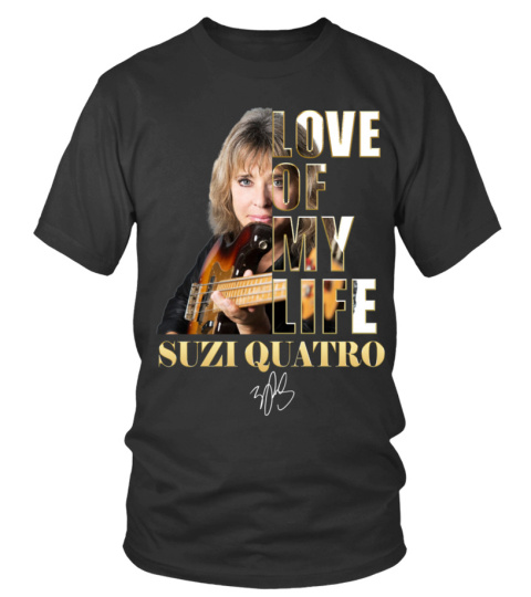LOVE OF MY LIFE - SUZI QUATRO
