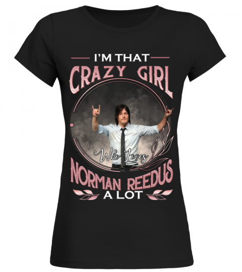 I'M THAT CRAZY GIRL WHO LOVES NORMAN REEDUS A LOT