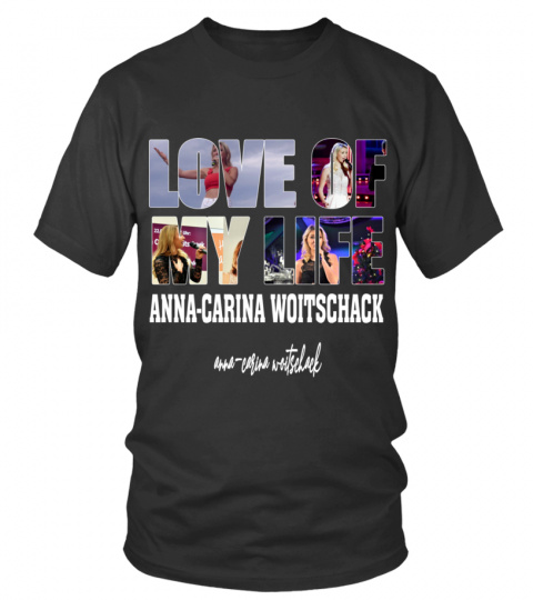 LOVE OF MY LIFE - ANNA-CARINA WOITSCHACK