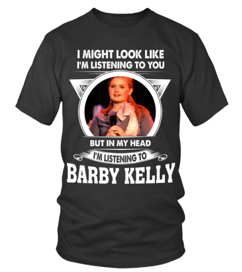 LISTENING TO BARBY KELLY