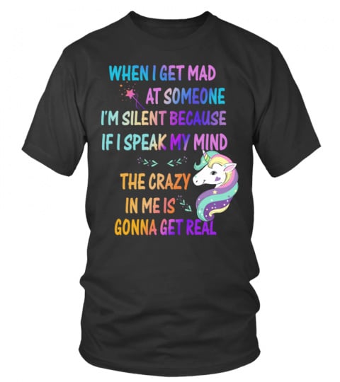 unicorn get mad at someone i'm silent speak my mind  the crazy in me is gonna get real