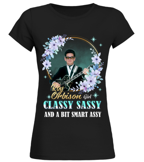 ROY ORBISON GIRL CLASSY SASSY AND A BIT SMART ASSY