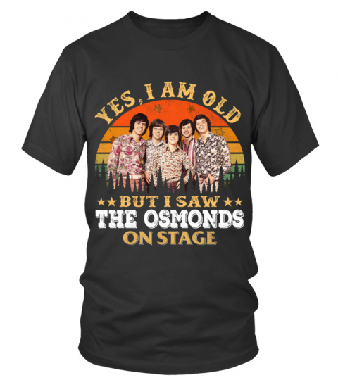 YES, I AM OLD BUT I SAW OSMONDS ON STAGE