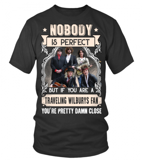 NOBODY IS PERFECT BUT IF YOU ARE A TRAVELING WILBURYS FAN YOU'RE PRETTY DAMN CLOSE