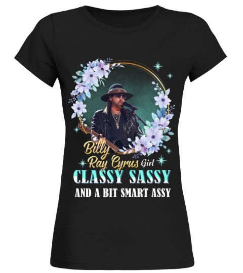 BILLY RAY CYRUS GIRL CLASSY SASSY AND A BIT SMART ASSY