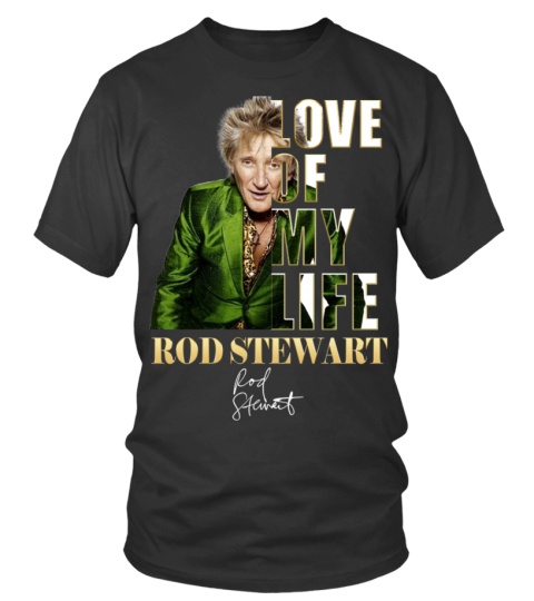 LOVE OF MY LIFE - ROD STEWART