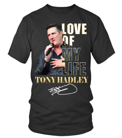 LOVE OF MY LIFE - TONY HADLEY