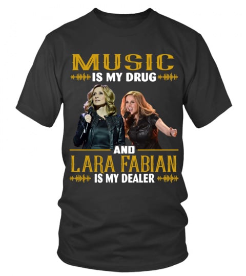 MUSIC IS MY DRUG AND LARA FABIAN IS MY DEALER