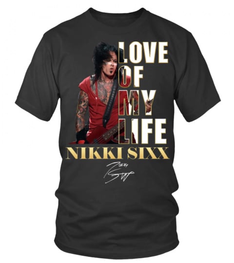 LOVE OF MY LIFE - NIKKI SIXX