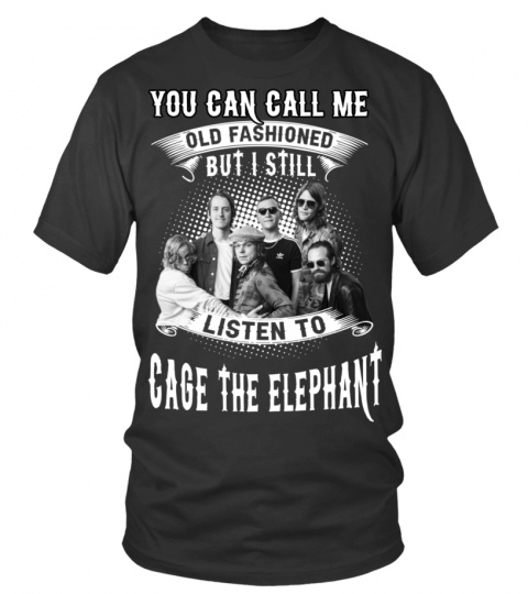 I STILL LISTEN TO CAGE THE ELEPHANT