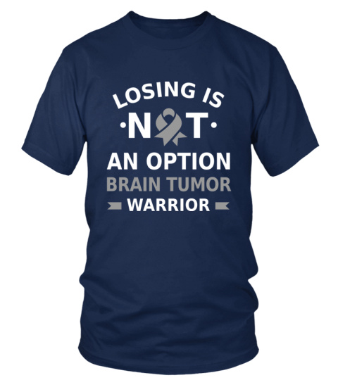 Brain Tumor warrior - Losing is not an option.