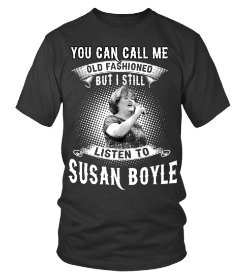 I STILL LISTEN TO SUSAN BOYLE