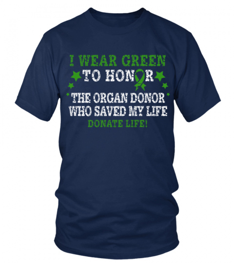 I wear green to honor the organ donor.