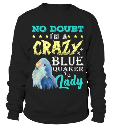 No doubt I'm a Crazy Blue quaker Lady