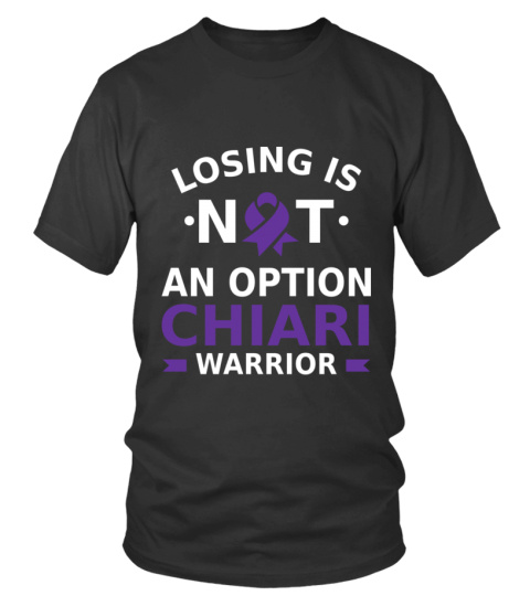 CHIARI-LOSING IS NOT AN OPTION