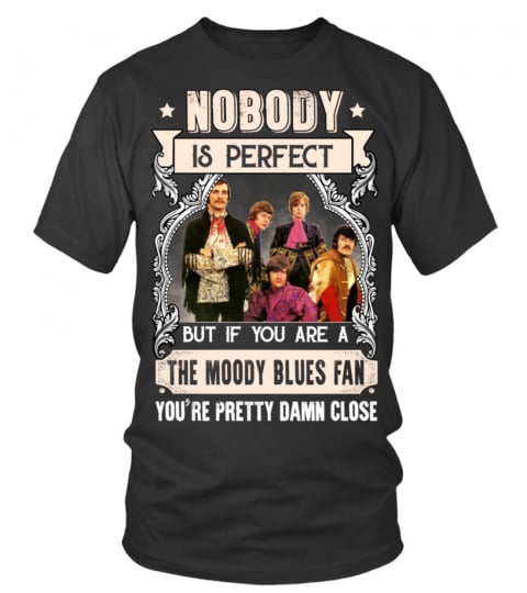 NOBODY IS PERFECT BUT IF YOU ARE A THE MOODY BLUES FAN YOU'RE PRETTY DAMN CLOSE