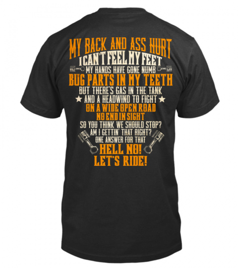 MY BACK AND ASS HURT HELL NO LET'S RIDE T SHIRT