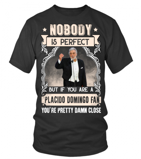 NOBODY IS PERFECT BUT IF YOU ARE A PLACIDO DOMINGO FAN YOU'RE PRETTY DAMN CLOSE