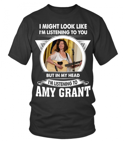 I'M LISTENING TO AMY GRANT