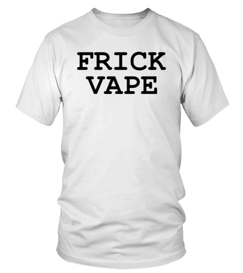 Frick Vape Official Clothing