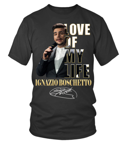 LOVE OF MY LIFE - IGNAZIO BOSCHETTO