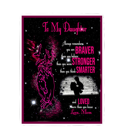 To My Daughter Always Remember You Are Braver Quilt Fleece Blanket