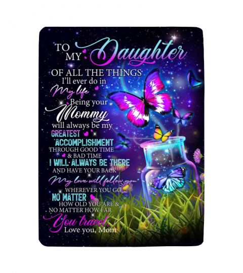 To my daughter of all the things  i ll ever do in Quilt Fleece Blanket