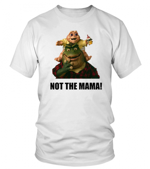 Dinosaurs Not The Mama