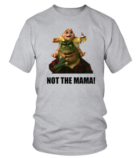 Dinosaurs Not The Mama Official Clothing