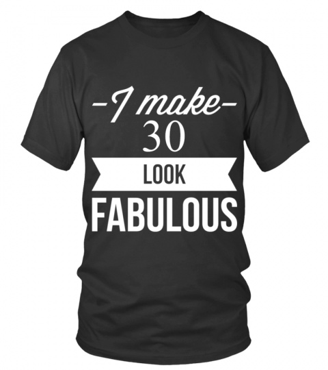 I make (customize with your age) look fabulous