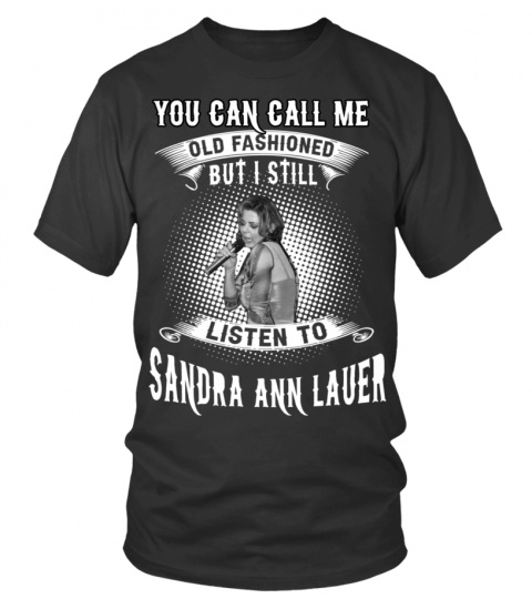 I STILL LISTEN TO SANDRA ANN LAUER