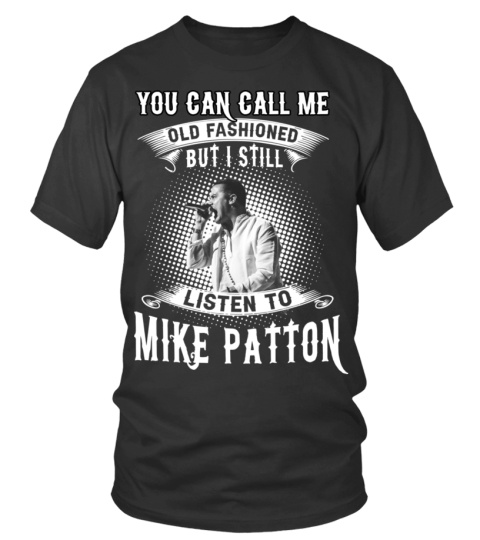 I STILL LISTEN TO MIKE PATTON