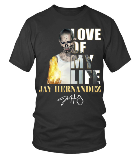 LOVE OF MY LIFE - JAY HERNANDEZ