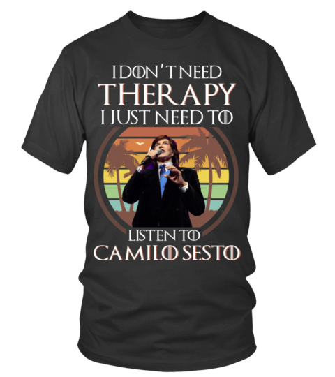 I DON'T NEED THERAPY I JUST NEED TO LISTEN TO CAMILO SESTO