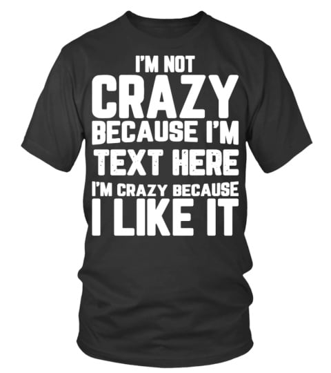 I'M NOT CRAZY !