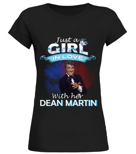 JUST A GIRL IN LOVE WITH HER DEAN MARTIN