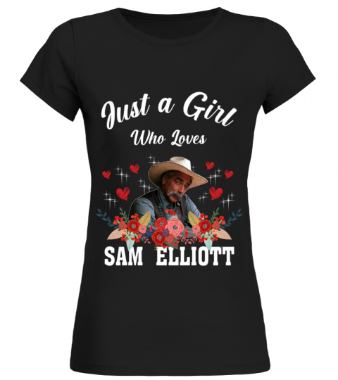 GIRL WHO LOVES SAM ELLIOTT