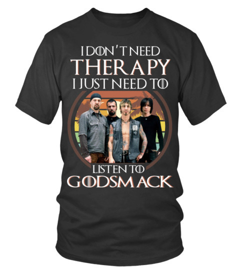 I DON'T NEED THERAPY I JUST NEED TO LISTEN TO GODSMACK