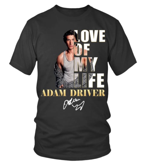 LOVE OF MY LIFE - ADAM DRIVER