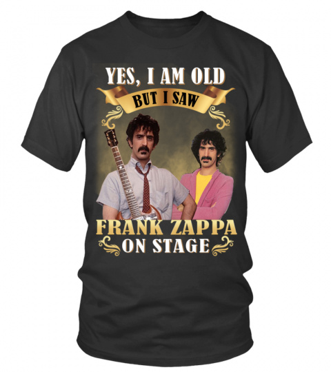 YES, I AM OLD BUT I SAW FRANK ZAPPA ON STAGE