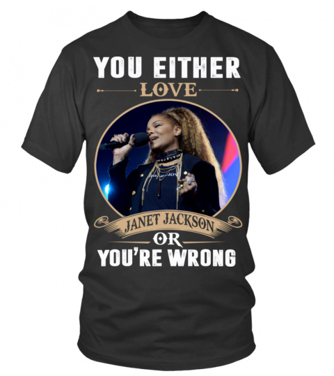 YOU EITHER LOVE JANET JACKSON OR YOU'RE WRONG